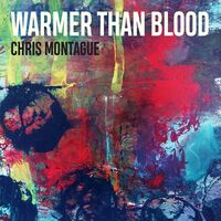 Chris Montague - Warmer Than Blood vinyl cover