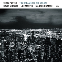 Chris Potter Quartet - The Dreamer Is The Dream vinyl cover
