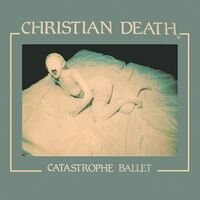 Christian Death - Catastrophe Ballet Ltd. Mint vinyl cover