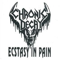 Chronic Decay - Ecstasy In Pain vinyl cover