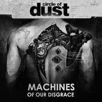 Circle Of Dust - Machines Of Our Disgrace vinyl cover