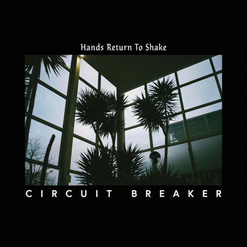 Circuit Breaker - Hands Return To Shake vinyl cover