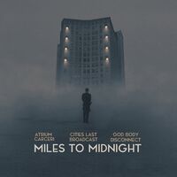 Cities Last Broadcast, God Body Disconnect Atrium Carceri - Miles To Midnight vinyl cover