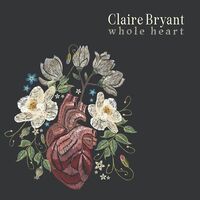 Claire Bryant - Whole Heart