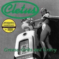Cletus - Grease, Grits And Gravy vinyl cover