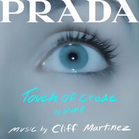 Cliff Martinez - Touch Of Crude (Soundtrack From The Prada Short Film)