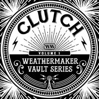 Clutch - The Weathermaker Vault Series Vol. I vinyl cover