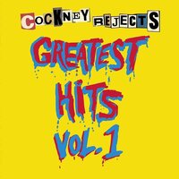 Cockney Rejects - Greatest Hits Vol 1 vinyl cover