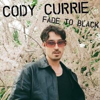 Cody Currie - Fade To Black vinyl cover