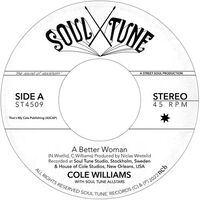Cole / Soul Tune Allstars Williams - A Better Woman B/W Organize