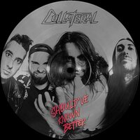 Collateral - Should've Known Better - Picture vinyl cover