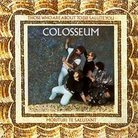 Colosseum - Those Who Are About To Die Salute You (Limited Gold) vinyl cover