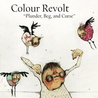 Colour Revolt - Plunder, Beg, and Curse vinyl cover