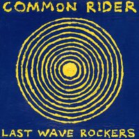 Common Rider - Last Wave Rockers vinyl cover