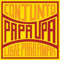 Conjunto Papa Upa - Libre Para Amar vinyl cover