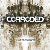 Corroded - Exit To Transfer vinyl cover
