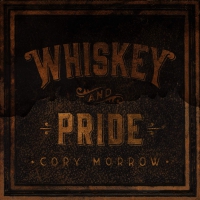 Cory Morrow - Whiskey And Pride vinyl cover