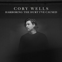 Cory Wells - Harboring The Hurt I've Caused vinyl cover