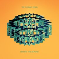 Cosmic Dead - Beyond The Beyond vinyl cover