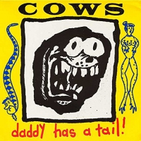 Cows - Daddy Has A Tail vinyl cover