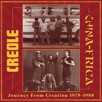 Creole / Chinafrica - Journey From Creation 1975-1985