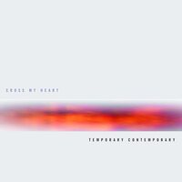 Cross My Heart - Temporary Contemporary vinyl cover