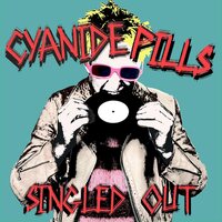 Cyanide Pills - Singled Out vinyl cover