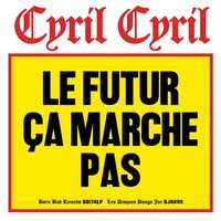 Cyril Cyril - Le Futur Ca Marche Pas vinyl cover