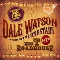 Dale Watson - Live At The Big T Roadhouse Chicken S#!+ Bingo vinyl cover