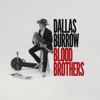 Dallas Burrow - Blood Brothers