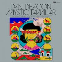 Dan Deacon - Mystic Familiar vinyl cover