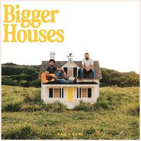 Dan + Shay - Bigger Houses vinyl cover