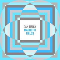 Dan Ubick - Magnetic Fields vinyl cover
