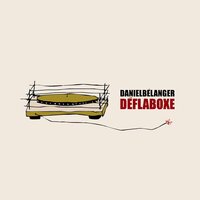 Daniel Belanger - Deflaboxe vinyl cover