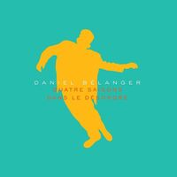 Daniel Belanger - Quatre Saisons Dans Le Desordre: Classique vinyl cover