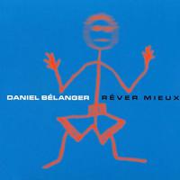 Daniel Belanger - Rever Mieux vinyl cover