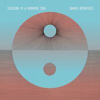 Daniel Rodriguez - Sojourn Of A Burning Sun vinyl cover