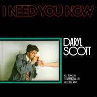 Daryl Scott - I Need You Now vinyl cover