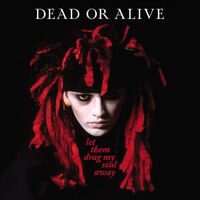 Dead Or Alive - Let Them Drag My Soul Away: Singles, Demos, Sessions & Live Recordings 1979-1982