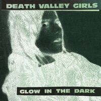 Death Valley Girls - Glow In The Dark vinyl cover