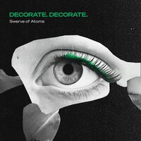 Decorate. Decorate - Swerve Of Atoms vinyl cover