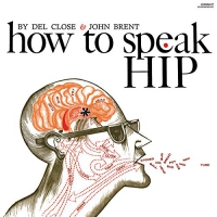 Del Close - How To Speak Hip vinyl cover