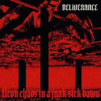 Deliverance - Neon Chaos In A Junk-Sick Dawn vinyl cover