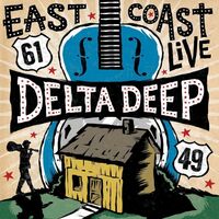Delta Deep - East Coast Live vinyl cover