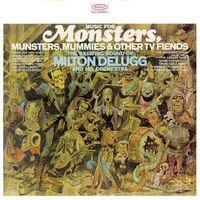 Milton Delugg and His Orchestra - Music For Monsters, Munsters, Mummies & Other Tv Fiends vinyl cover