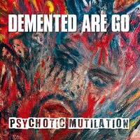 Demented Are Go - Psychotic Mutilation vinyl cover