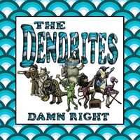 Dendrites - Damn Right