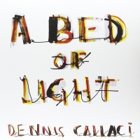 Dennis Callaci - Bed Of Light vinyl cover