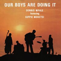 Dennis Mpale feat. Kippie Moketsi - Our Boys Are Doing It vinyl cover