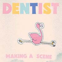 Dentist - Making A Scene - Pink